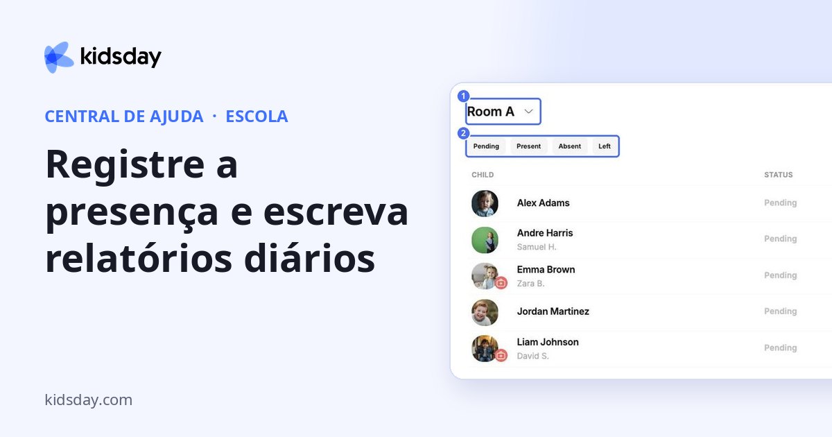 Registre a presença e escreva relatórios diários