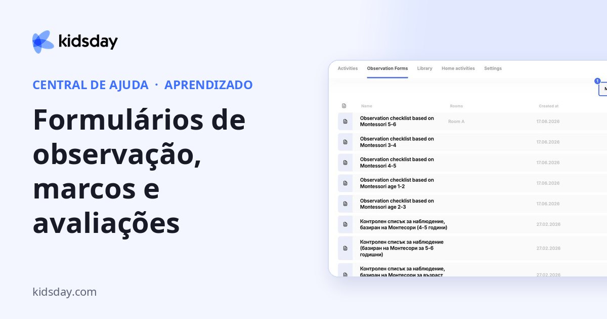 Formulários de observação, marcos e avaliações