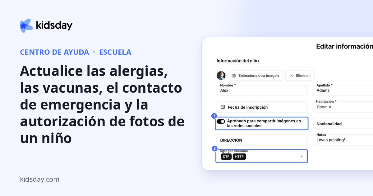Actualice las alergias, las vacunas, el contacto de emergencia y la autorización de fotos de un niño