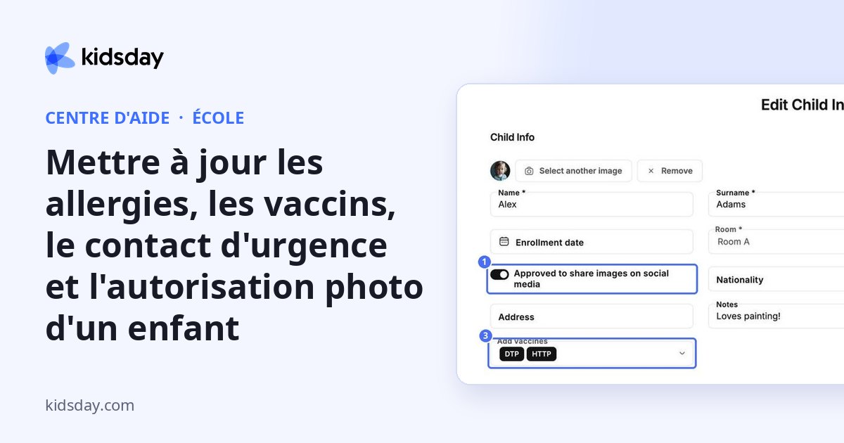 Mettre à jour les allergies, les vaccins, le contact d'urgence et l'autorisation photo d'un enfant