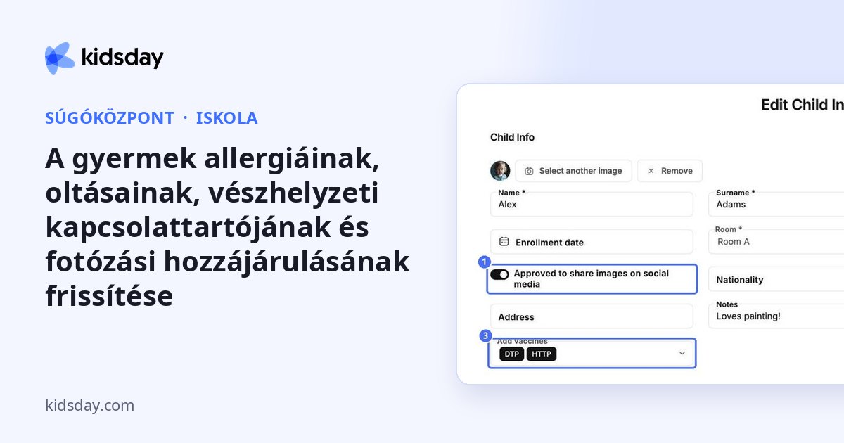 A gyermek allergiáinak, oltásainak, vészhelyzeti kapcsolattartójának és fotózási hozzájárulásának frissítése