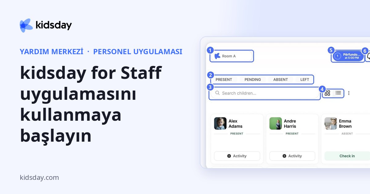 kidsday for Staff uygulamasını kullanmaya başlayın