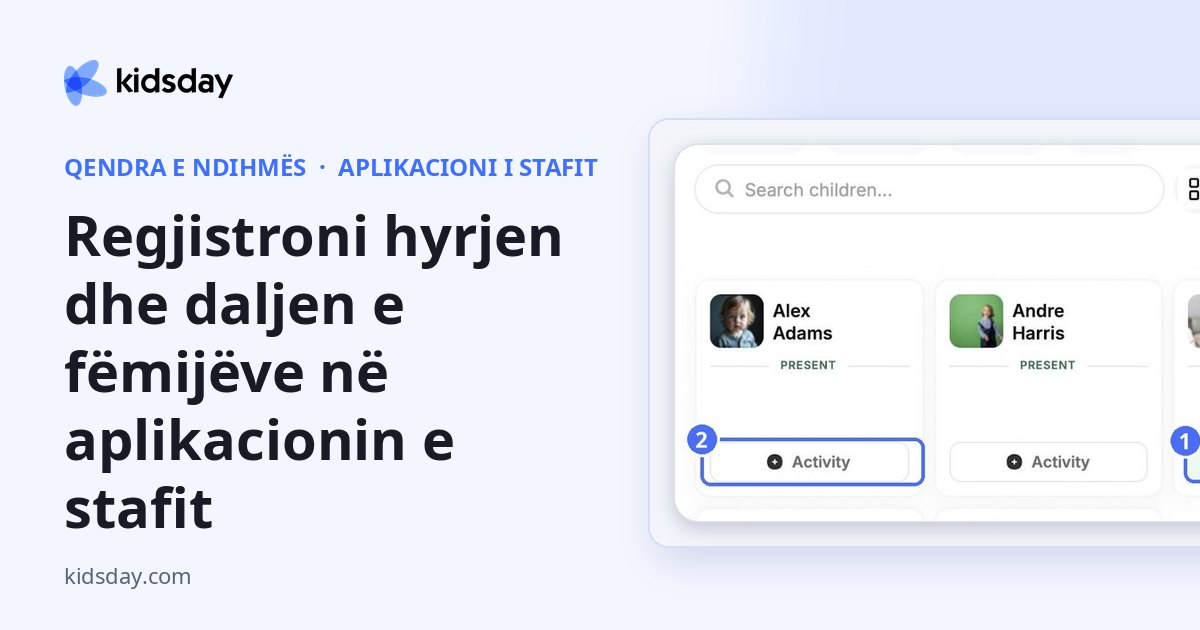 Regjistroni hyrjen dhe daljen e fëmijëve në aplikacionin e stafit