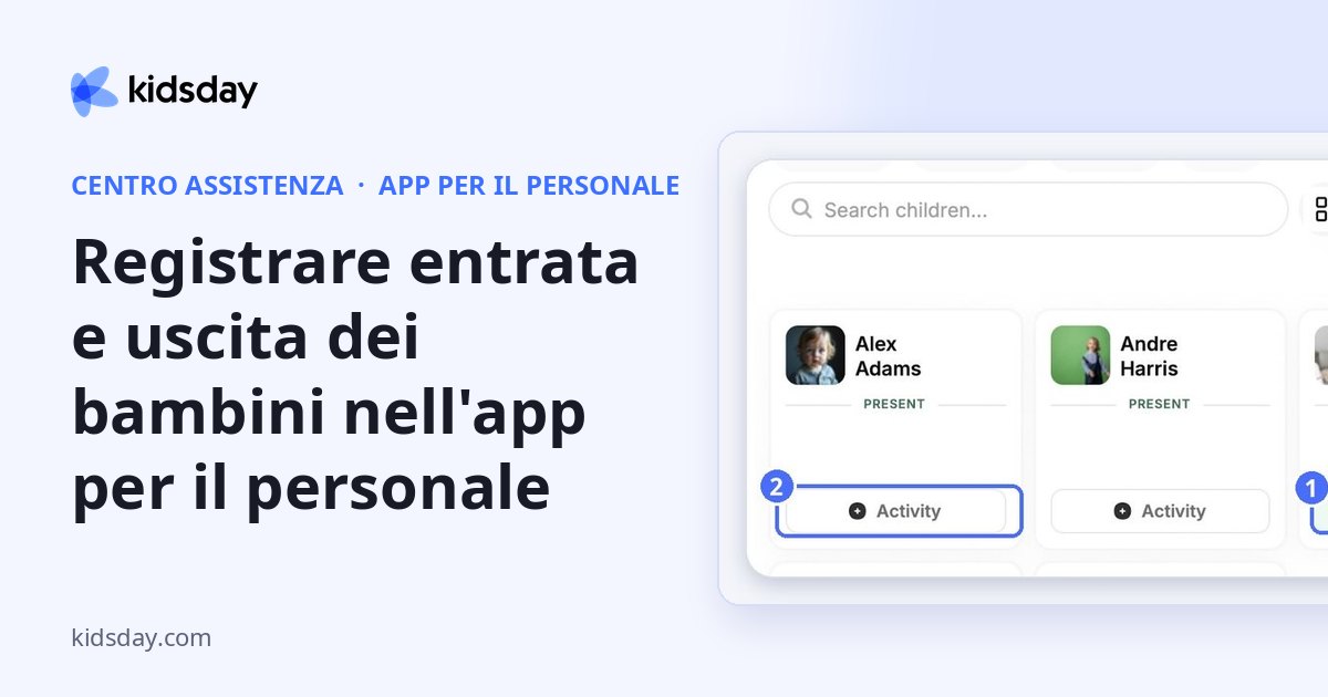 Registrare entrata e uscita dei bambini nell'app per il personale