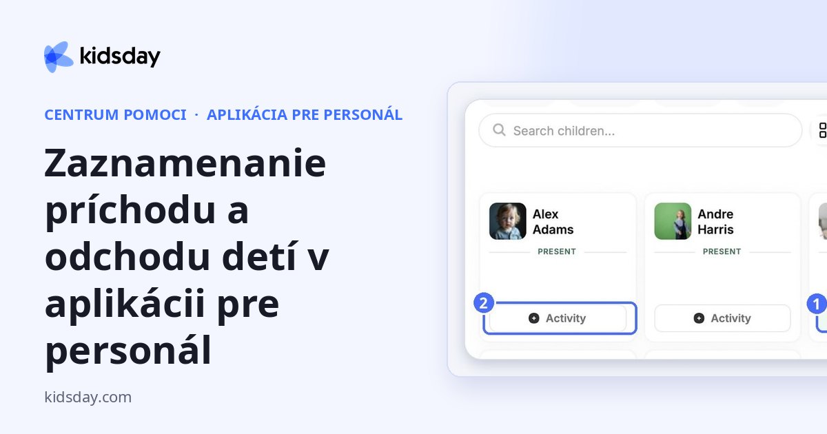 Zaznamenanie príchodu a odchodu detí v aplikácii pre personál