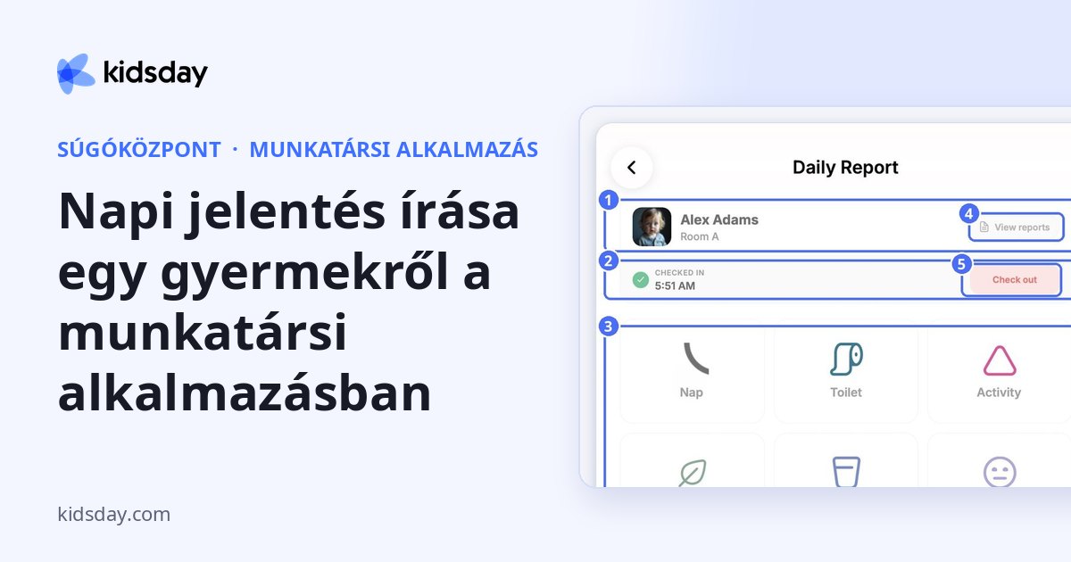 Napi jelentés írása egy gyermekről a munkatársi alkalmazásban
