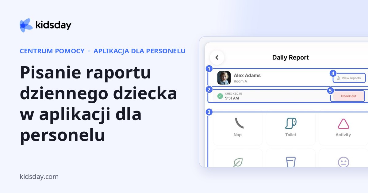 Pisanie raportu dziennego dziecka w aplikacji dla personelu