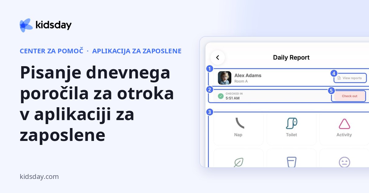 Pisanje dnevnega poročila za otroka v aplikaciji za zaposlene