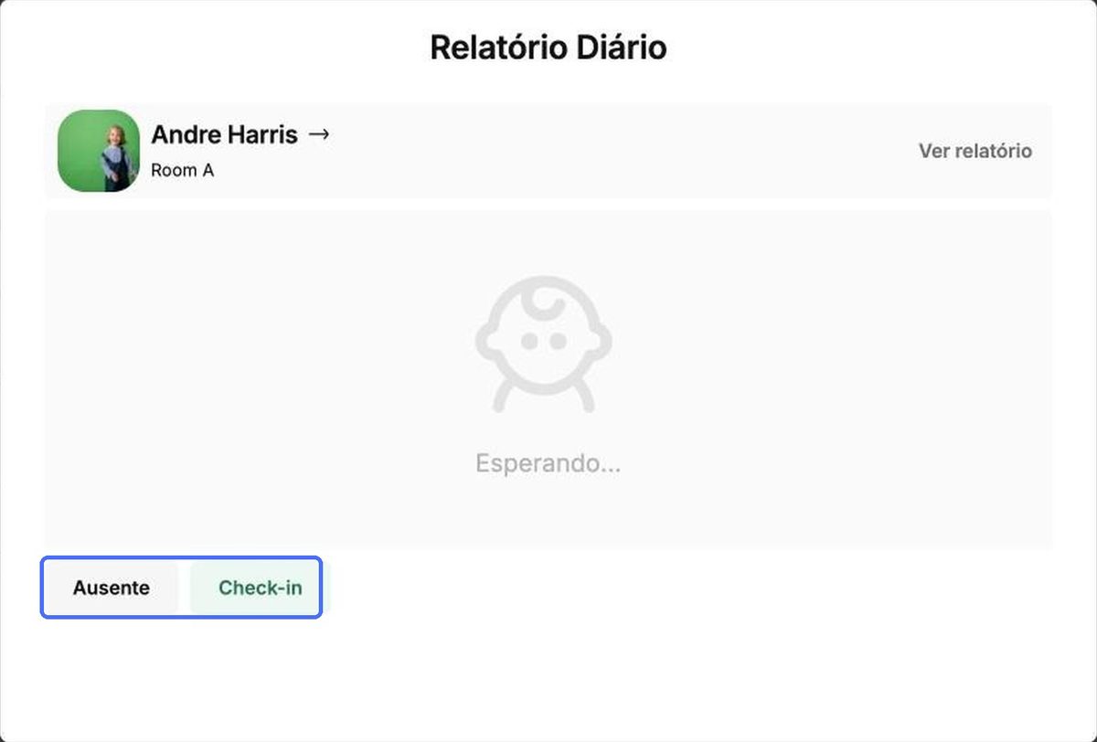 Uma criança que ainda não chegou aparece como Aguardando… Registre a entrada da criança primeiro